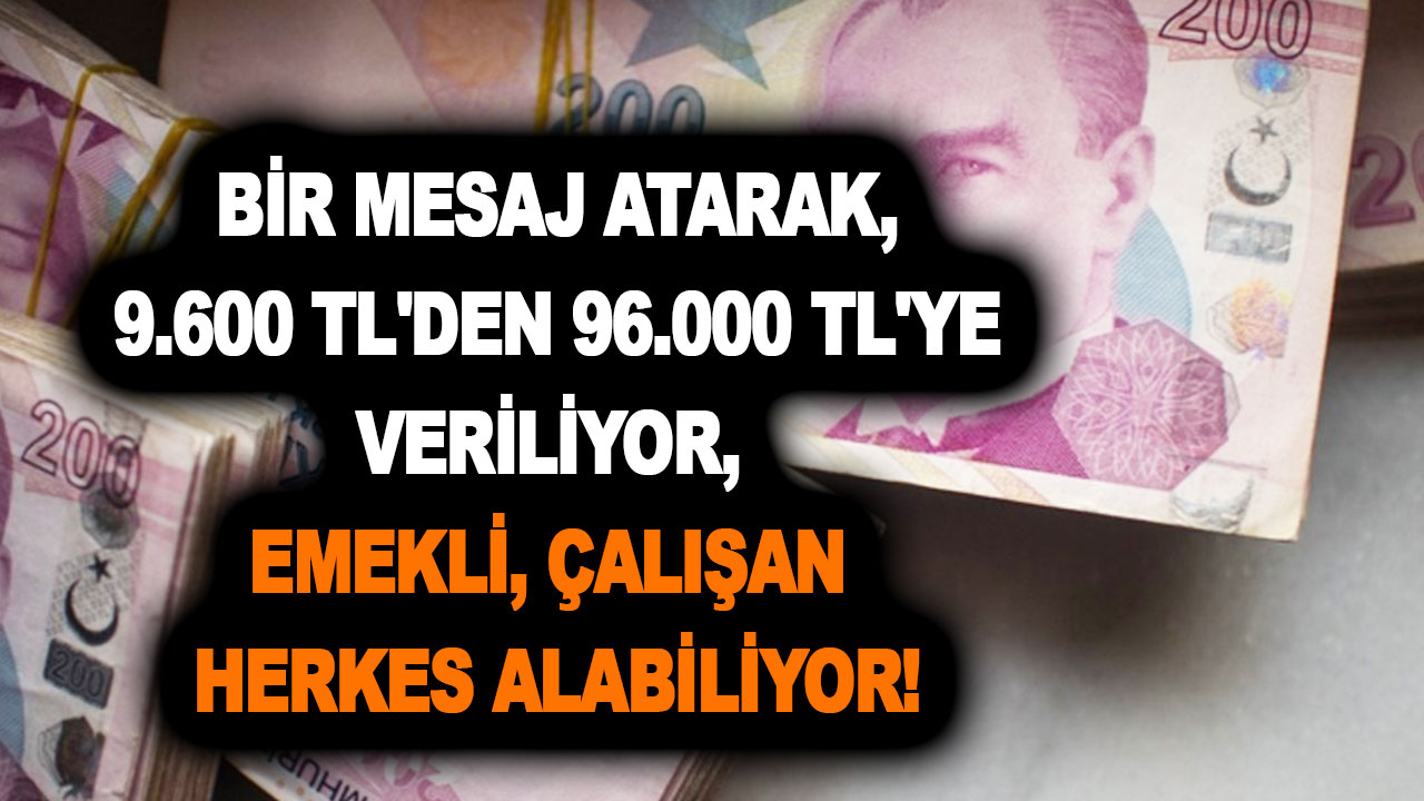 Az önce ayyuka çıktı! Bir mesaj atarak, 9.600 TL'den 96.000 TL'ye veriliyor, emekli, çalışan herkes alabiliyor