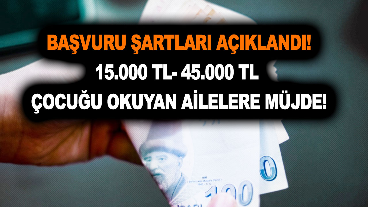 Hane başına çocuğu olan ailelere 15.000, 45.000 TL arasında nakit ödeme! İlkokul, ortaokul, lise...