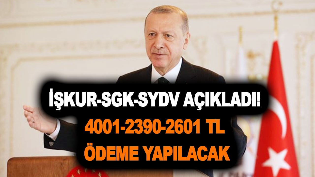 Son dakika: İŞKUR-SGK-SYDV açıkladı! İşsiz, yaşlı ve engellilere 4001-2390-2601 TL ödeme yapılacak