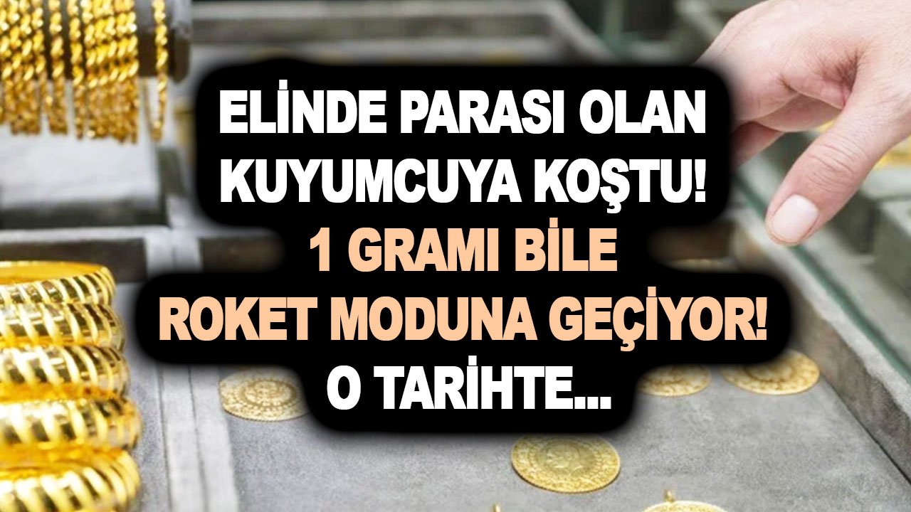 Elinde parası olan kuyumcuya koştu! 1 gramı bile roket moduna geçiyor! O tarihte patlayacak!