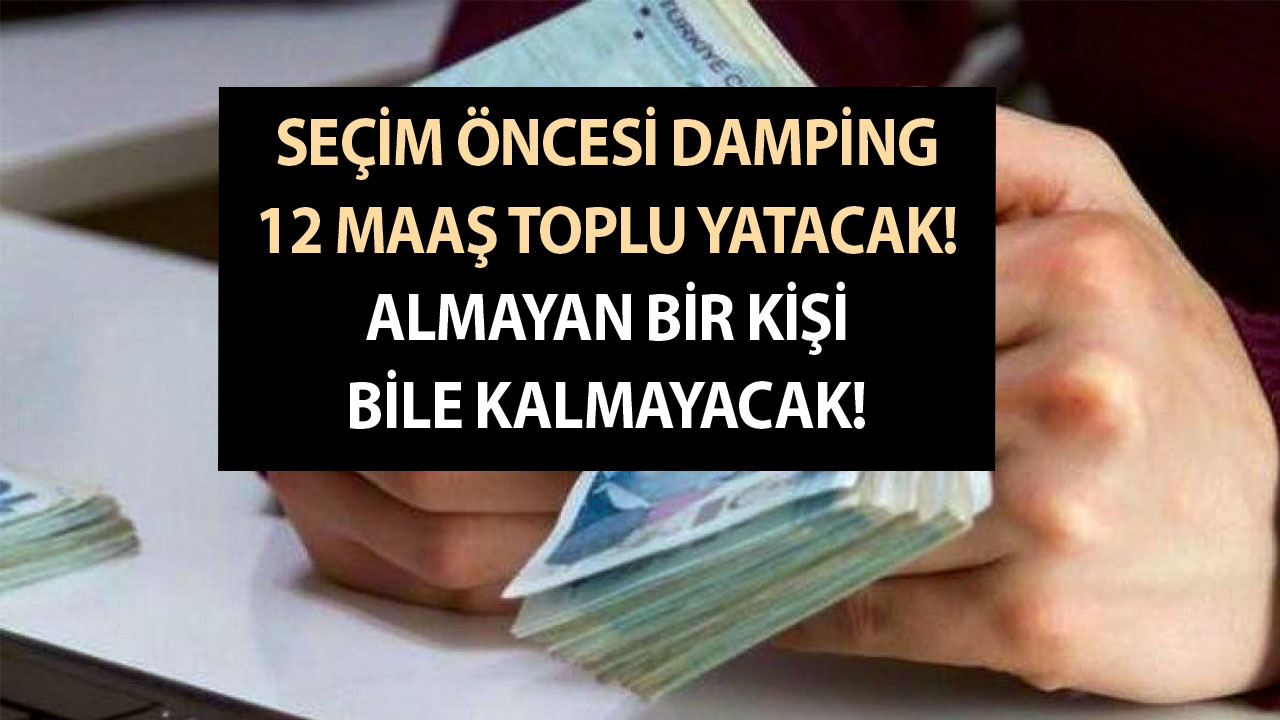 SGK'lı SSK'lı çalışana seçim öncesi damping! 12 maaş toplu yatacak! Almayan bir kişi bile kalmayacak